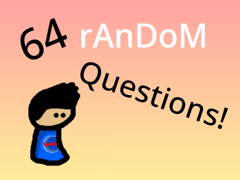 64 Random Answers!
