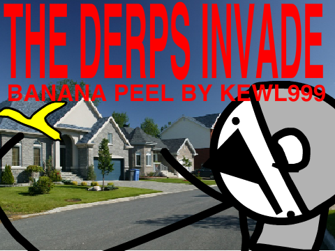 THE DERPS INVADE - Banana Peel by kewl999