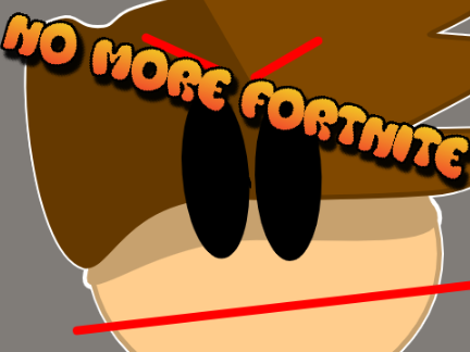 NO MORE FORTNITE