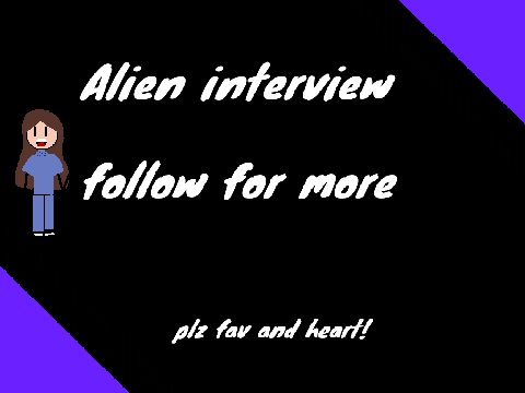 Alien Interview!