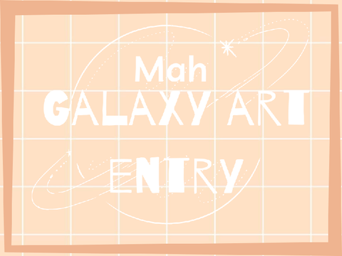 Mah Galaxy Art ENTRY ~ 