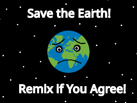 Save Earth! Remix If you Agree!!  remix remix