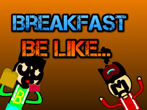 Breakfast be like...|An Animation by( -Goggleyez- )|XD