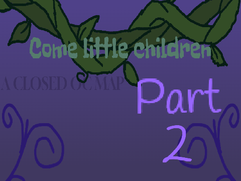 Come Little Children OC MAP Call (Closed)