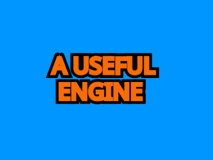 A Useful Engine