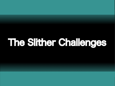 [CLOSED] ROUND 1 Slither Challenges