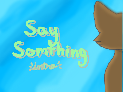 Say Something [] Intro