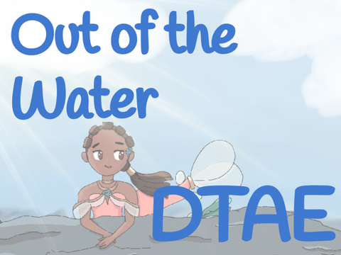 Out of the Water ~ DTAE