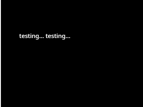 testing... testing...