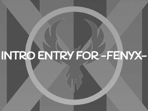INTRO ENTRY FOR -FENYX-