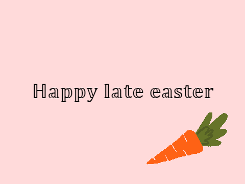Happy late Easter!!