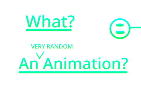 What? An animation?