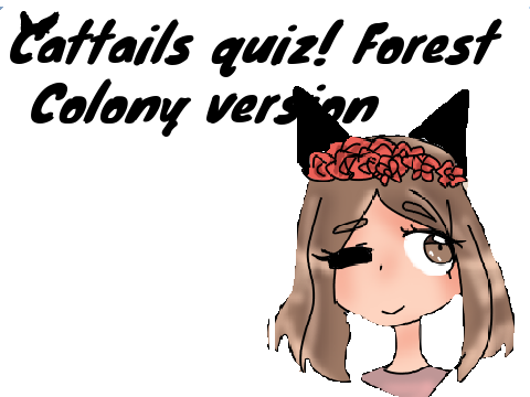 Cattails quiz! Forest Colony version