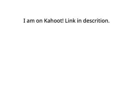 I am on Kahoot!