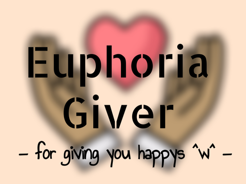 Euphoria Giver