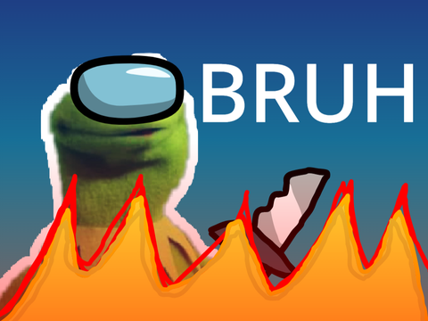 the bruh