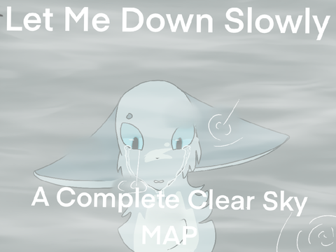 ✎ let me down slowly - complete map!