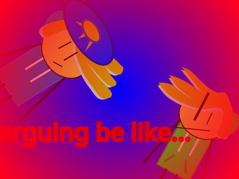 arguing be like...