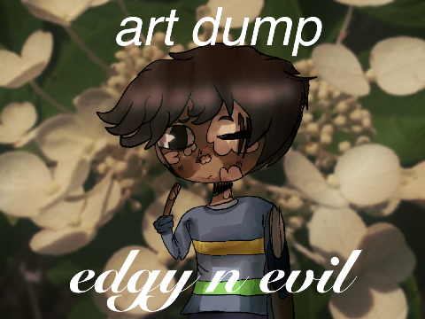 ➤ art dump - edgy n evil