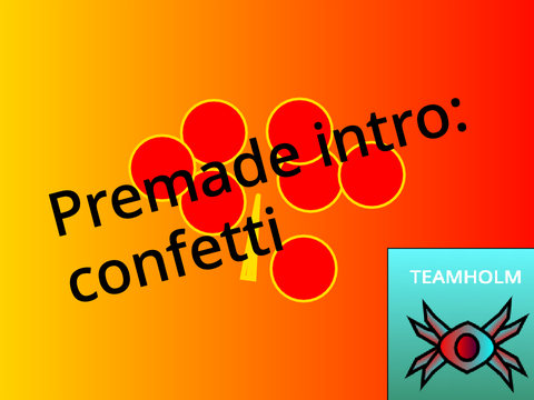 Premade intro: confetti