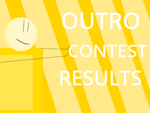 Outro Contest Results!