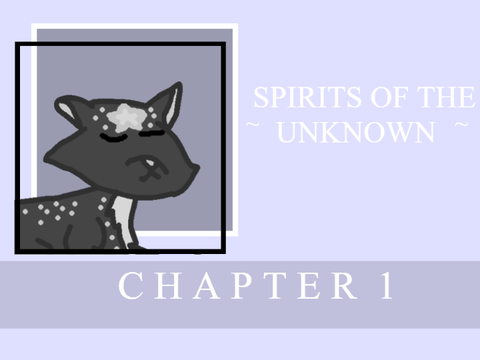 [-Spirits of the Unknown ~ Ch. 1-]