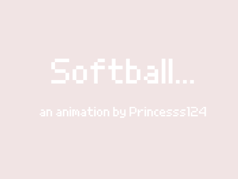 Softball...