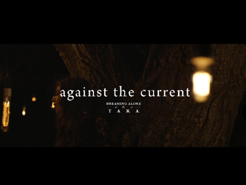 Against The Current - Dreaming Alone ft: Taka 
