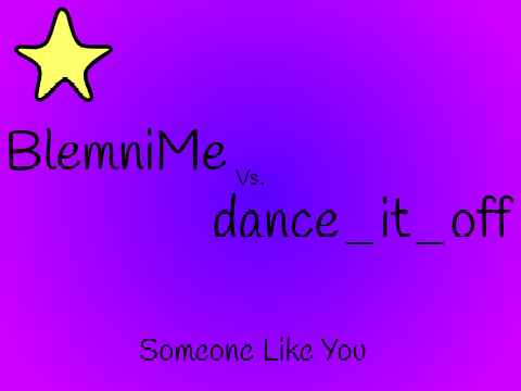 dance_it_off & BlemniMe 100 follower singing comp.  Someone like you