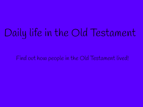 Daily life in Old Testament times