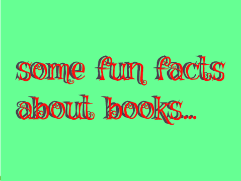 Some fun facts about books!