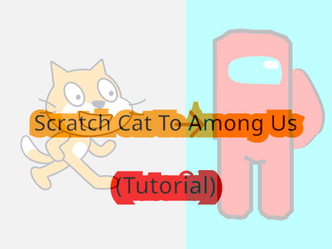 Scratch Cat To Among Us #All #Animations #Art #Games #Music #Stories #Tutorials