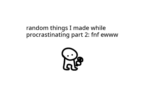 random things I made while procrastinating 2
