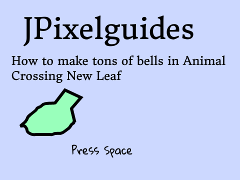 JPixelguides: How to make tons of bells in Animal Crossing New Leaf