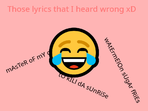 tHoSe LyRiCs i hEaRd WrOnG