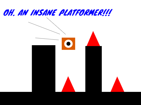 Oh. an INSANE platformer!!!