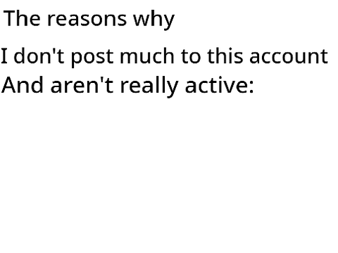 Why I'm not really active on this account