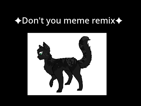 ✦Don't you meme remix✦