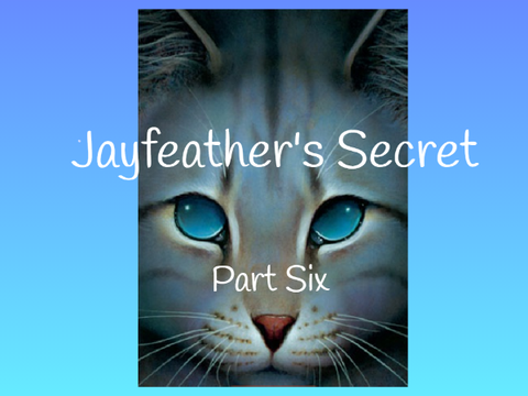 Jayfeather's Secret: Chapter Six
