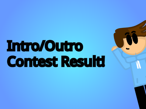 Intro/Outro Contest Result