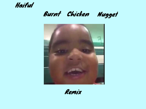 Burnt chicken nugget (remix) remix maybe it is