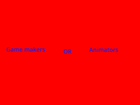 Game Makers VS Animators