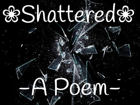 Shattered (Poem)