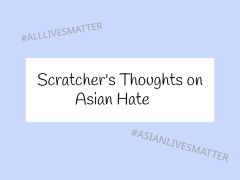 Scratcher's Thoughts on Asian Hate