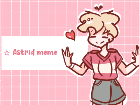 ☆*:.｡ Astrid meme *:.｡☆