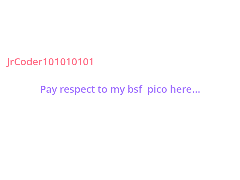 Pay Respect For Pico Whos Project Failed :(