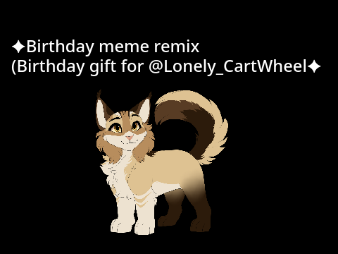 ✦Birthday meme remix (Birthday gift for @Lonely_CartWheel✦