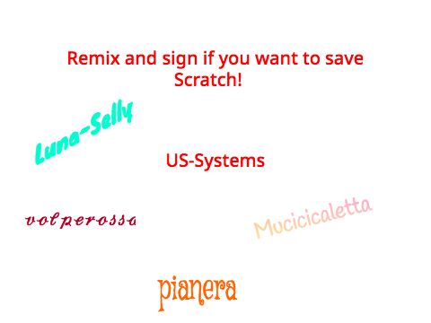 Remix and sign if you want to save Scratch!  remix