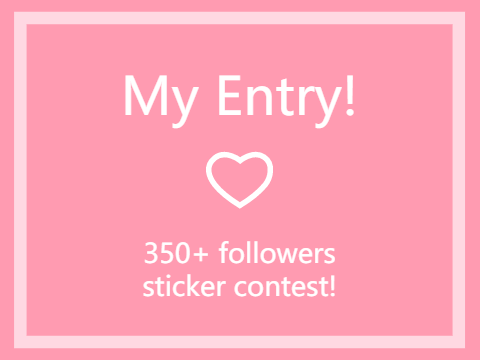 350+ followers sticker contest entry