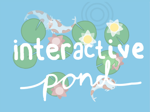 interactive pond ´ˎ˗